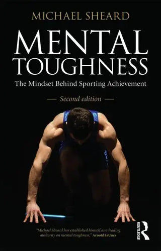 Mental Toughness: The Mindset Behind Sporting Achievement - Paperback