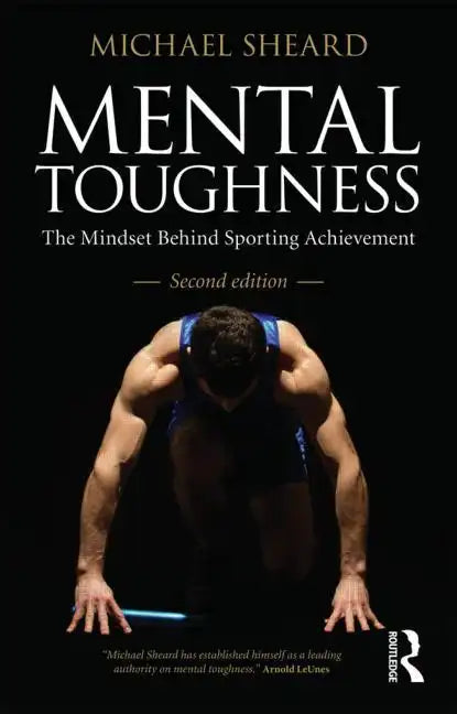 Mental Toughness: The Mindset Behind Sporting Achievement - Paperback