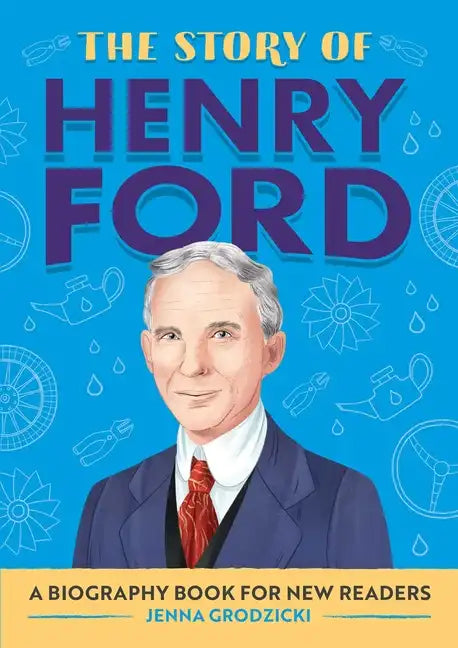 The Story of Henry Ford: An Inspiring Biography for Young Readers - Paperback