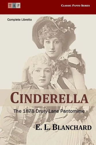 Cinderella: The 1878 Drury Lane Pantomime: Complete Libretto - Paperback