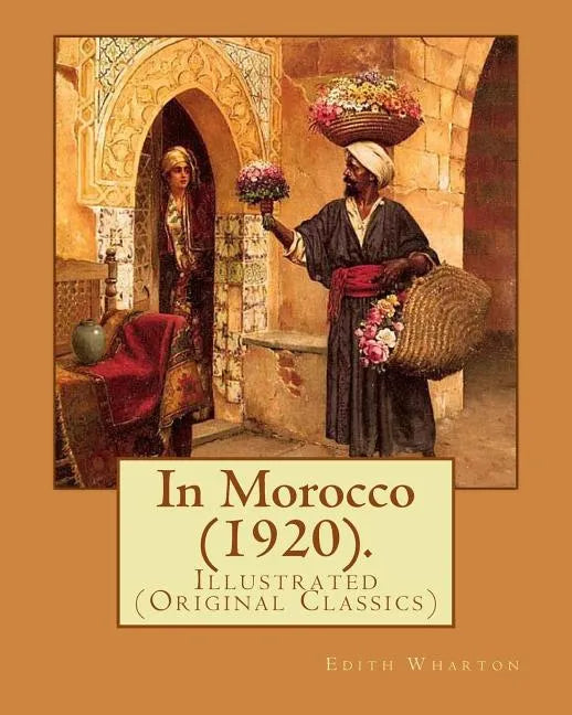 In Morocco (1920). By: Edith Wharton: Illustrated (Original Classics) - Paperback
