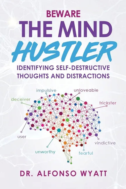 Beware The Mind Hustler: Identifying Self-Destructive Thoughts and Distractions - Paperback