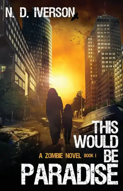 This Would Be Paradise Book 1: A Zombie Novel - Paperback