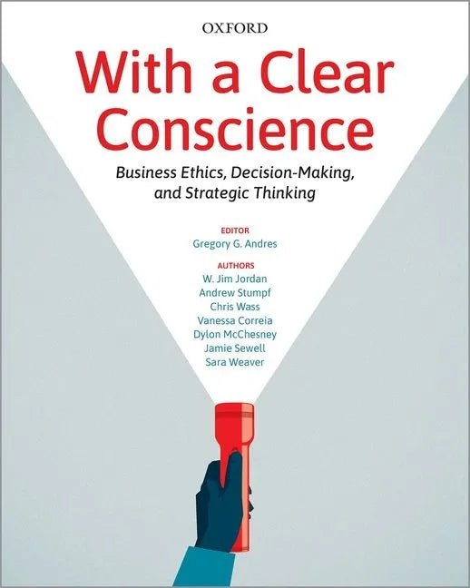 With a Clear Conscience: Business Ethics Decision Making and Strategic Thinking - Paperback