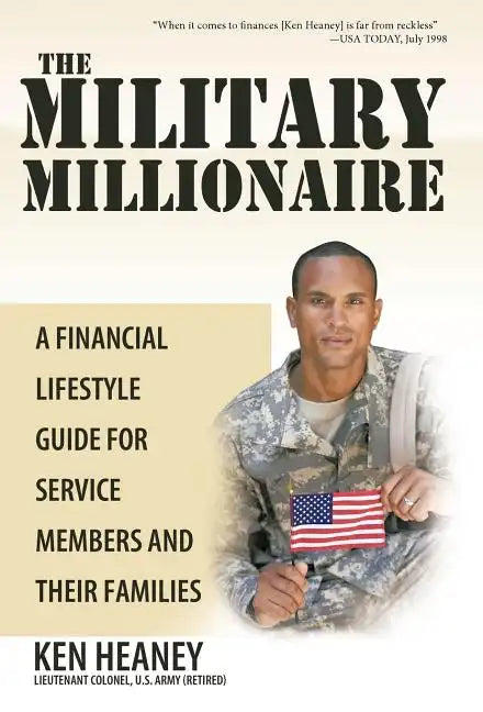 The Military Millionaire: A Financial Lifestyle Guide for Service Members and Their Families - Hardcover