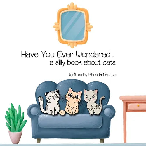 Have You Ever Wondered ... A Silly Book About Cats. - Paperback