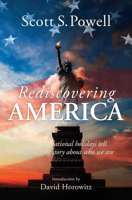 Rediscovering America: How the National Holidays Tell an Amazing Story about Who We Are - Hardcover