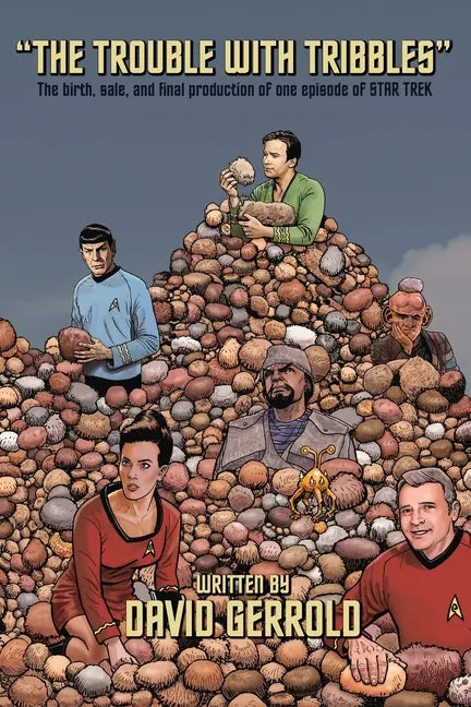 The Trouble With Tribbles: The Birth, Sale, and Final Production of One Episode of Star Trek - Paperback