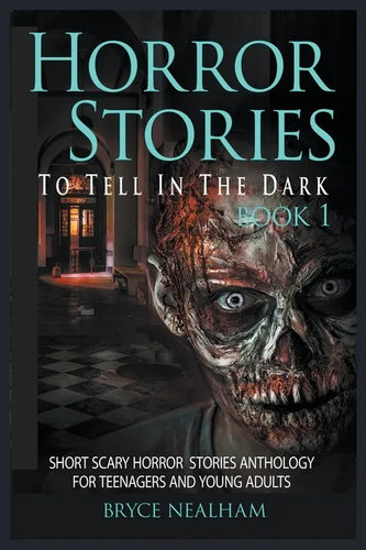 Horror Stories To Tell In The Dark Book 1: Short Scary Horror Stories Anthology For Teenagers And Young Adults - Paperback