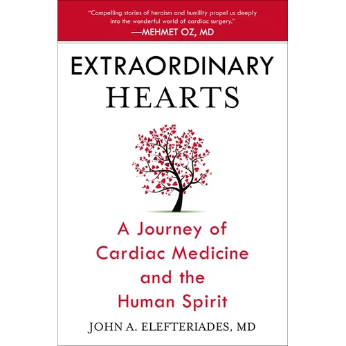 Extraordinary Hearts: A Journey of Cardiac Medicine and the Human Spirit - Paperback
