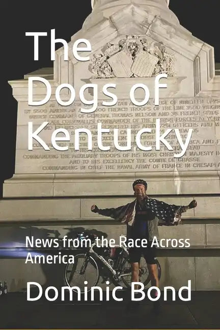 The Dogs of Kentucky: News from the Race Across America - Paperback