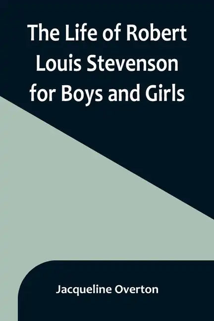 The Life of Robert Louis Stevenson for Boys and Girls - Paperback
