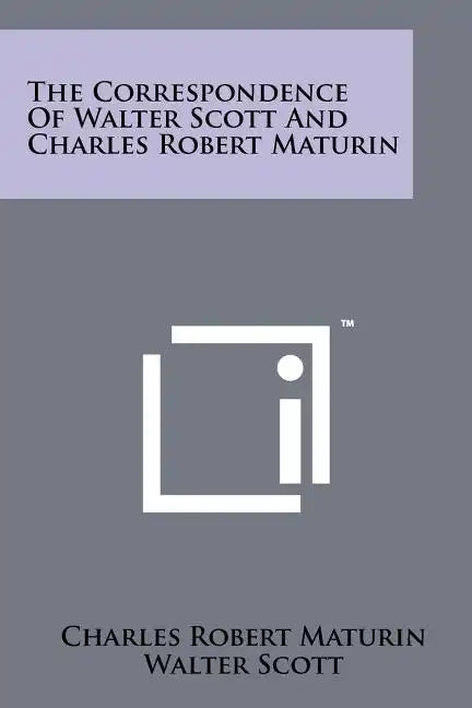 The Correspondence of Walter Scott and Charles Robert Maturin - Paperback