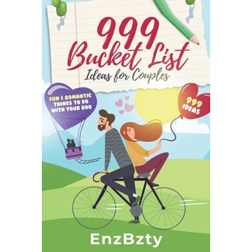 999 Bucket List Ideas for Couples: Fun & Romantic Things To Do With Your Boo - Paperback