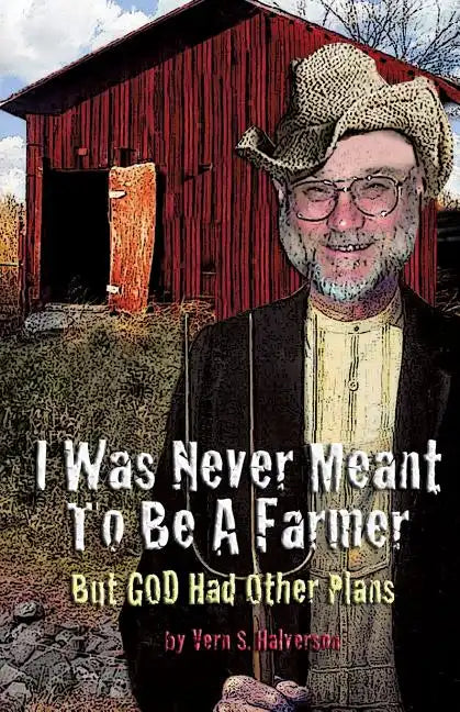 I Was Never Meant to Be a Farmer But God Had Other Plans - Paperback