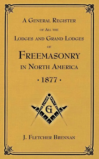 A General Register of all the Lodges and Grand Lodges of Freemasons: in North America - Paperback