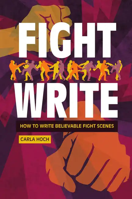 Fight Write: How to Write Believable Fight Scenes - Paperback