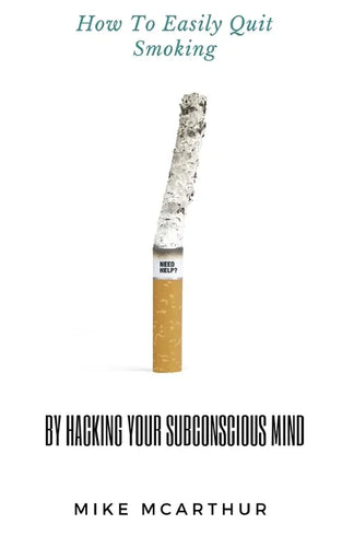 How to Easily Quit Smoking by Hacking your Subconscious Mind: Incudes Quit Vaping - Paperback