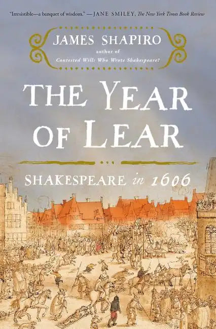 The Year of Lear: Shakespeare in 1606 - Paperback
