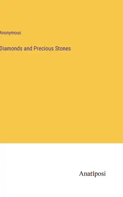 Diamonds and Precious Stones - Hardcover