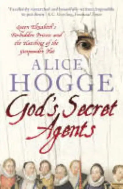 God's Secret Agents: Queen Elizabeth's Forbidden Priests and the Hatching of the Gunpowder Plot - Paperback