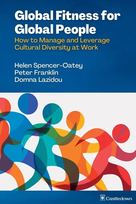 Global Fitness for Global People: How to Manage and Leverage Cultural Diversity at Work - Paperback