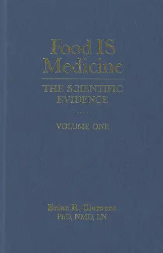 Food Is Medicine, Volume One: The Scientific Evidence - Hardcover