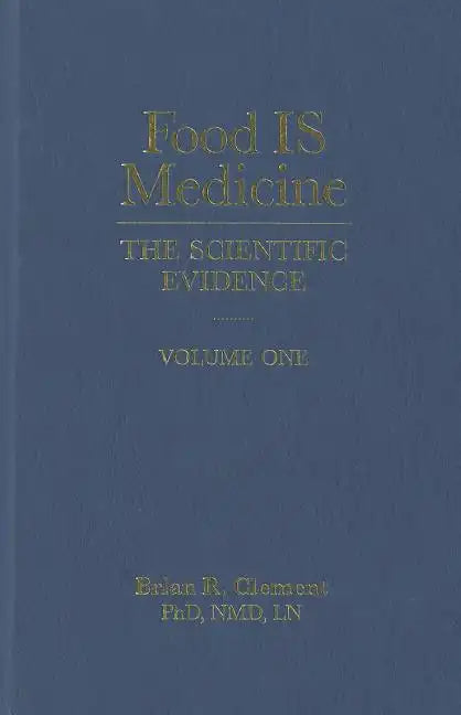 Food Is Medicine, Volume One: The Scientific Evidence - Hardcover