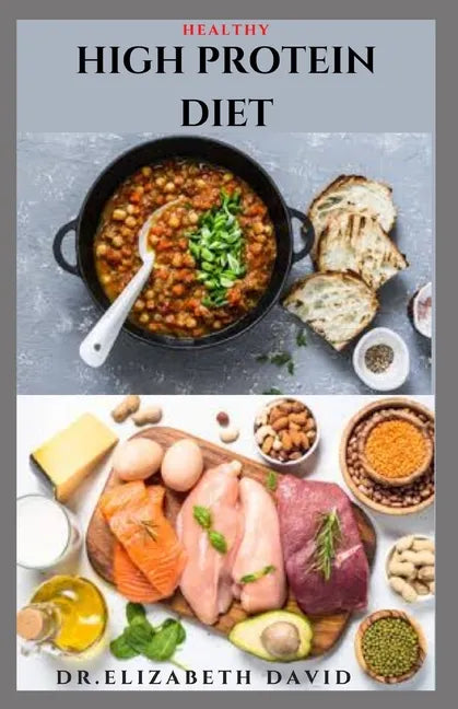 Healthy High Protein Diet: Delicious High Protein Recipes For Weight Loss, Lower Cholesterol, Reverse Heart Problem And Diabetics - Paperback
