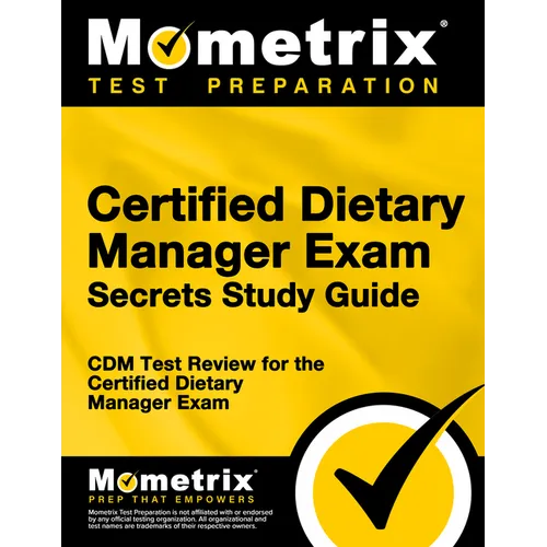 Certified Dietary Manager Exam Secrets Study Guide: CDM Test Review for the Certified Dietary Manager Exam - Paperback