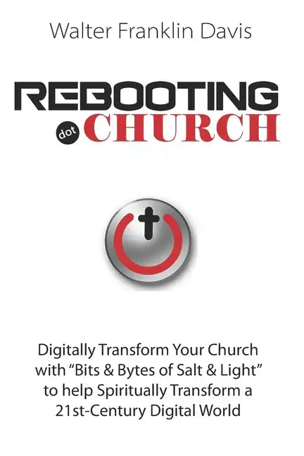 Rebooting.Church: The Future of Church - Digital-Church - Starts Here! - Paperback