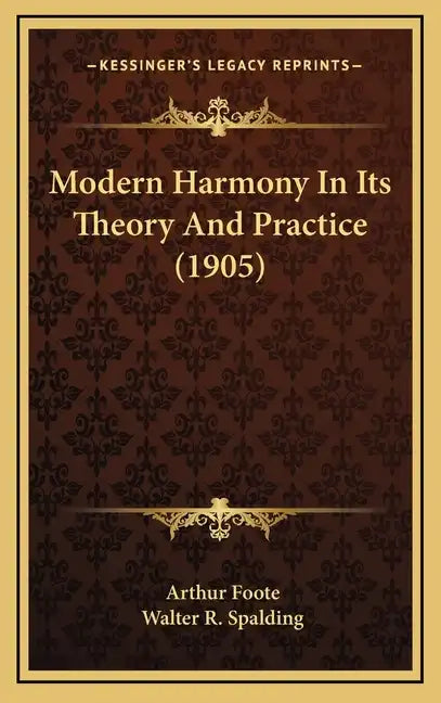Modern Harmony in Its Theory and Practice (1905) - Hardcover