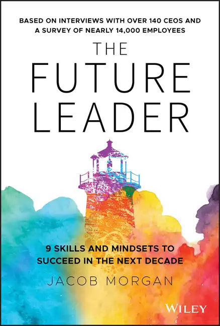 The Future Leader: 9 Skills and Mindsets to Succeed in the Next Decade - Hardcover