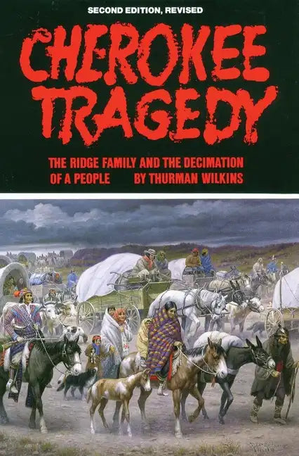 Cherokee Tragedy, Volume 169: The Ridge Family and the Decimation of a People - Paperback