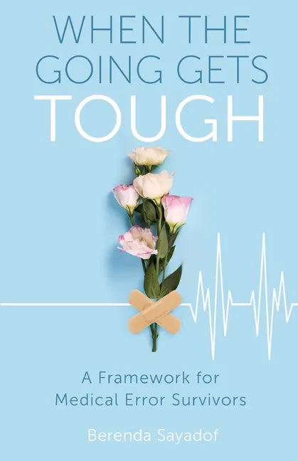 When The Going Gets Tough: A Framework for Medical Error Survivors - Paperback