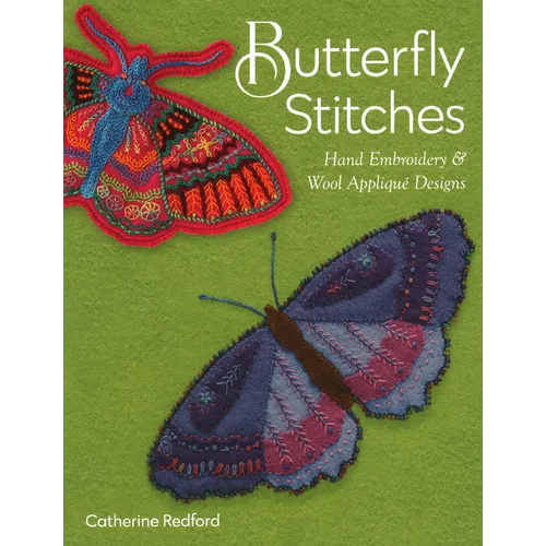 Butterfly Stitches: Hand Embroidery & Wool Appliqué Designs - Paperback
