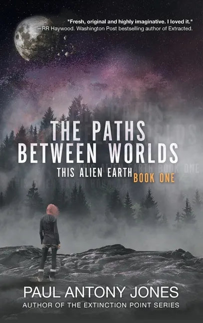 The Paths Between Worlds: This Alien Earth Book One - Hardcover