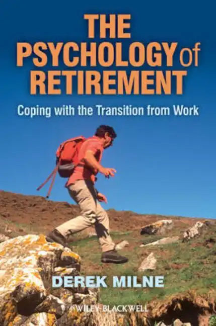 The Psychology of Retirement: Coping with the Transition from Work - Paperback