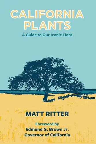 California Plants: A Guide to Our Iconic Flora - Paperback