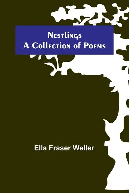 Nestlings; A Collection of Poems - Paperback