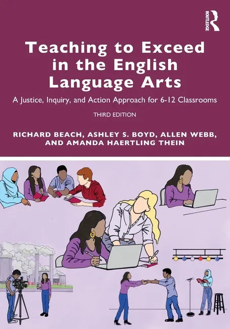 Teaching to Exceed in the English Language Arts: A Justice, Inquiry, and Action Approach for 6-12 Classrooms - Paperback