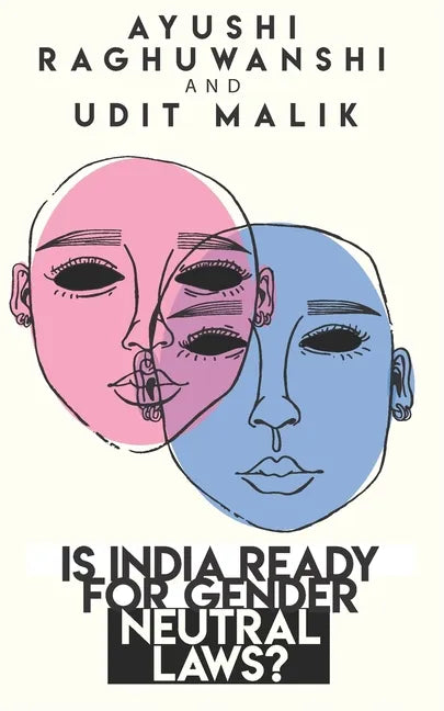 Is India ready for gender neutral laws? - Paperback