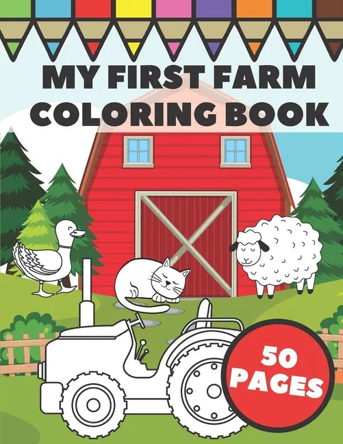My First Farm Coloring Book: Big and Simple Images with Fun Tractors, Animals and Vegetables in Farm Life Scenes for Kids, Toddlers and Preschooler - Paperback