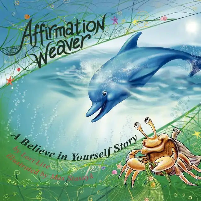 Affirmation Weaver: A Children's Bedtime Story Introducing Techniques to Increase Confidence, and Self-Esteem - Paperback