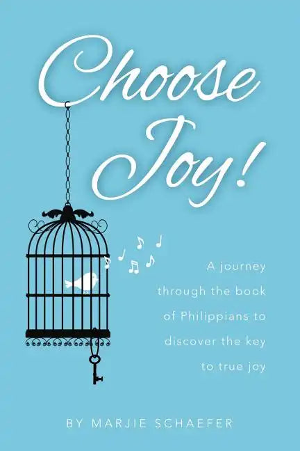 Choose Joy: A Journey Through the Book of Philippians to Discover the Key to True Joy - Paperback