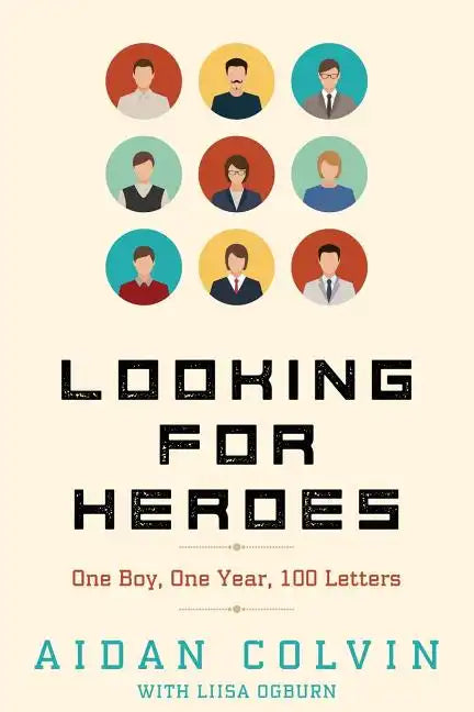 Looking for Heroes: One Boy, One Year, 100 Letters - Paperback