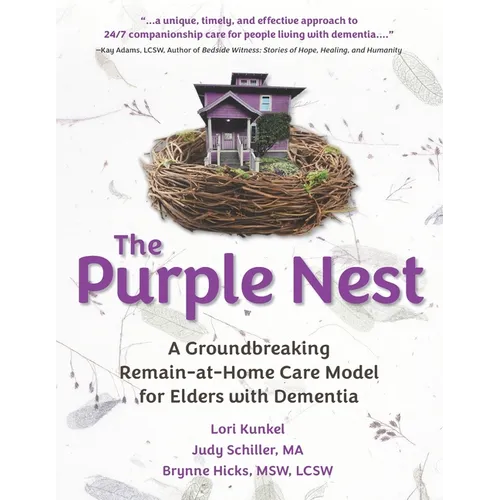 The Purple Nest: A Groundbreaking Remain-at-Home Care Model for Elders with Dementia - Paperback