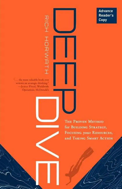Deep Dive: The Proven Method for Building Strategy, Focusing Your Resources, and Taking Smart Action - Hardcover