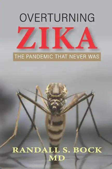 Overturning Zika: The Pandemic That Never Was - Paperback