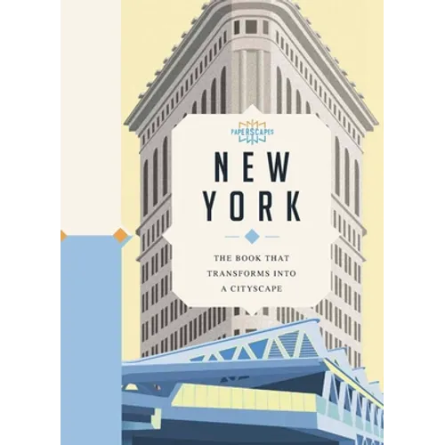 Paperscapes: New York: The Book That Transforms Into a Cityscape - Hardcover